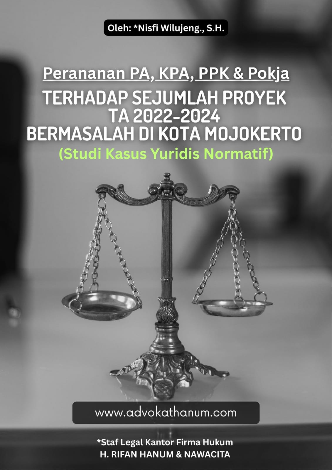 PERANAN PA, KPA, PPK & POKJA TERHADAP SEJUMLAH PROYEK TA 2022–2024 BERMASALAH DI KOTA MOJOKERTO (Studi Kasus Yuridis Normatif atas Kegagalan Tata Kelola Proyek Publik) Oleh: Siti Nisfi Wilujeng Isnaini.,S.H.
