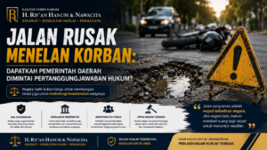 Jalan Rusak Menelan Korban: Dapatkah Pemerintah Daerah Dimintai Pertanggungjawaban Hukum?